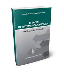 Esercizi di matematica generale. Funzioni, limiti, continuità