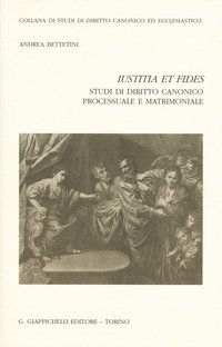 «Iustitia et fides». Studi di diritto canonico processuale e matrimoniale
