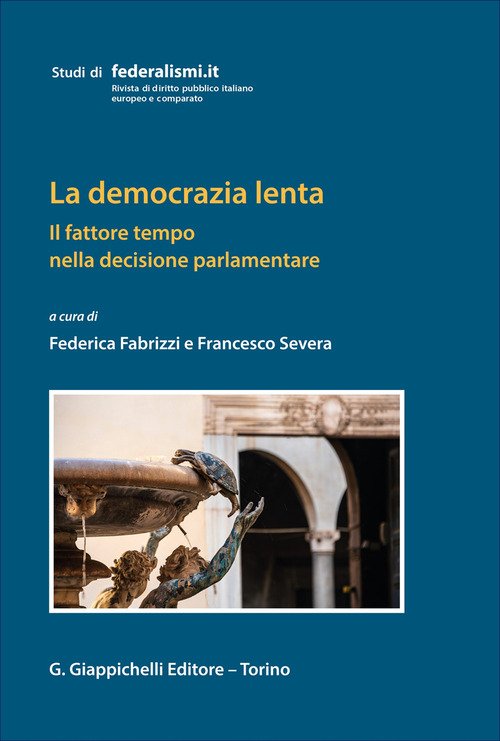 La democrazia lenta. Il fattore tempo nella decisione parlamentare