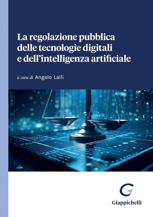 La regolazione pubblica delle tecnologie digitali e dell'intelligenza artificiale
