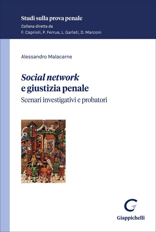 «Social network» e giustizia penale. Scenari investigativi e probatori