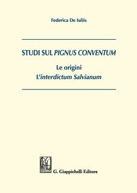 Studi sul Pignus conventum. Le origini. L'interdictum salvianum