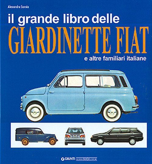 Il grande libro delle giardinette Fiat e altre familiari italiane