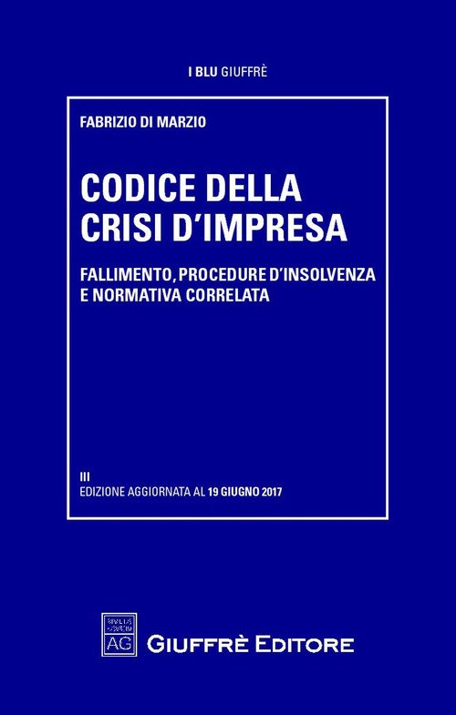 Codice della crisi di impresa. Fallimento, procedure d'insolvenza e normativa correlata