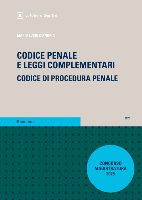 Codice penale e leggi complementari. Codice di procedura penale. Magistratura 2025 con addenda
