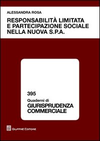 Responsabilità limitata e partecipazione sociale nella nuova s.p.a