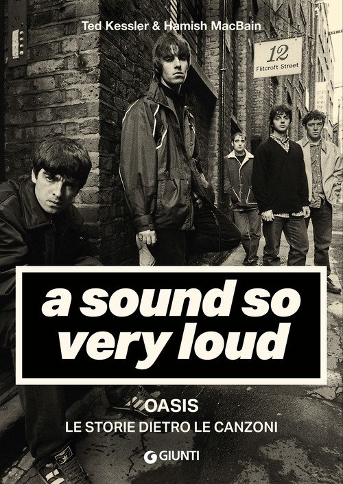 A sound so very loud. Oasis. Le storie dietro le canzoni