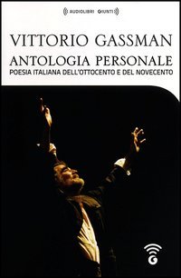 Antologia personale di Vittorio Gassman. Poesia italiana dell'Ottocento e del Novecento. 4 CD Audio formato MP3