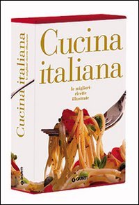 Cucina italiana. Le migliori ricette illustrate