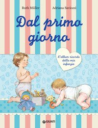 Dal primo giorno. L'album ricordo della mia infanzia