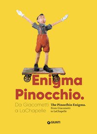 Enigma Pinocchio. Da Giacometti a LaChapelle-The Pinocchio enigma