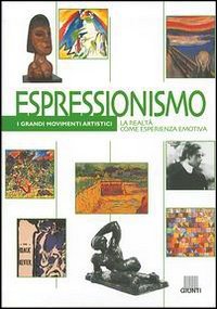 Espressionismo. La realtà come esperienza emotiva