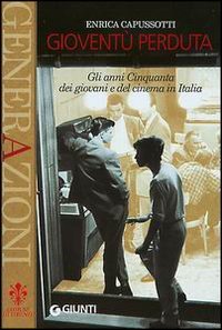 Gioventù perduta. Gli anni Cinquanta dei giovani e del cinema in Italia
