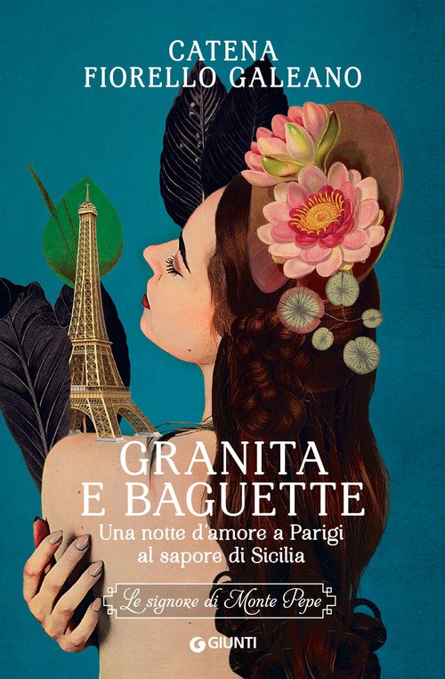 Granita e baguette. Una notte d'amore a Parigi al sapore di Sicilia. Le signore di Monte Pepe
