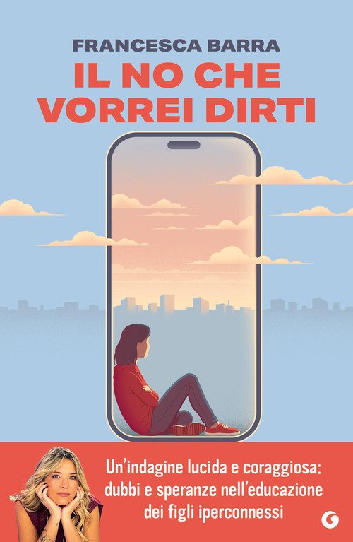 Il no che vorrei dirti. Smartphone, chat e social. Guida pratica per genitori smarriti