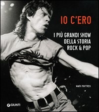 Io c'ero. I più grandi show della storia rock & pop