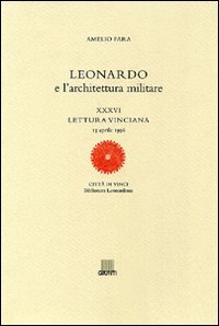 Leonardo e l'architettura militare. XXXVI lettura vinciana