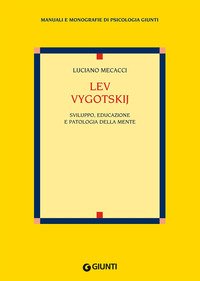 Lev Vygotskij. Sviluppo, educazione e patologia della mente