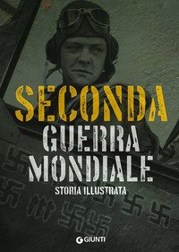 Seconda guerra mondiale. Storia illustrata