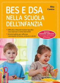 BES e DSA nella scuola dell'infanzia. Difficoltà e disturbi evolutivi specifici: cosa osservare e come intervenire. Attività ludiche per rafforzare i prerequisiti di lettura, scrittura e calcolo