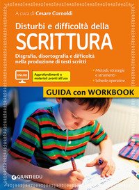 Disturbi e difficoltà della scrittura. Guida con Workbook