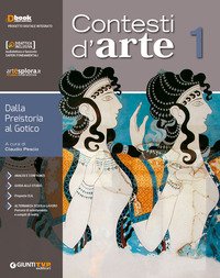 Contesti D`arte. Per Le Scuole Superiori. Con Ebook. Con Espansione Online. Vol. 1: Dalla Preist...