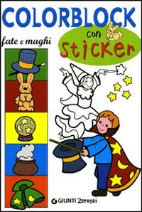 Colorblock. Fate e maghi. Con stickers