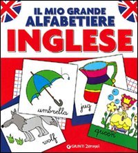 Il mio grande alfabetiere. Inglese
