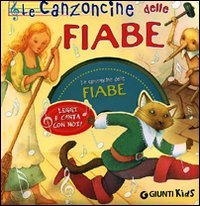 Le canzoncine delle fiabe. Leggi e canta con noi