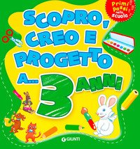 Scopro, creo, progetto a... 3 anni