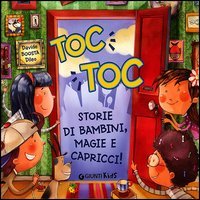 Toc toc. Storie di bambini, magie e capricci!