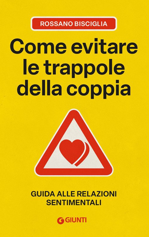 Come evitare le trappole della coppia. Guida alle relazioni sentimentali