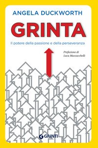 Grinta. Il potere della passione e della perseveranza
