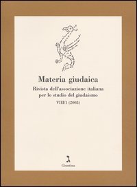 Materia giudaica. Rivista dell'Associazione italiana per lo studio del giudaismo. Atti del XVI Convegno internazionale dell'AISG (Gabicce Mare, 1-3 ottobre 2002)