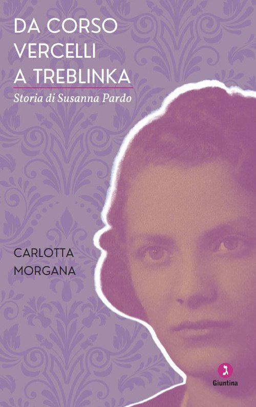 Da Corso Vercelli a Treblinka. Storia di Susanna Pardo