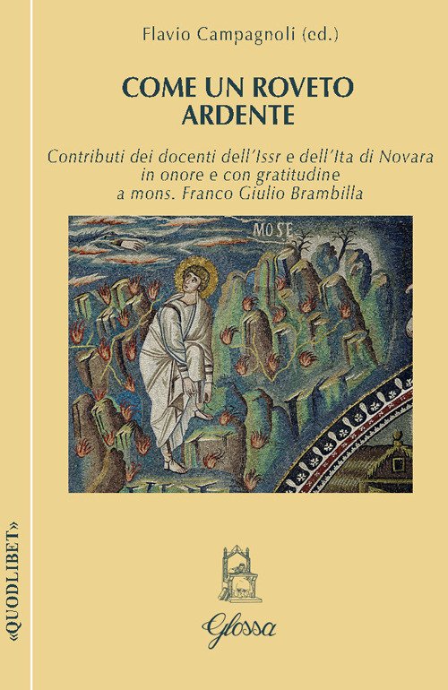 Come un roveto ardente. Contributi dei docenti dell'Issr e dell'Ita di Novara in onore di mons. Franco Giulio Brambilla per il compimento dei suoi 75 anni
