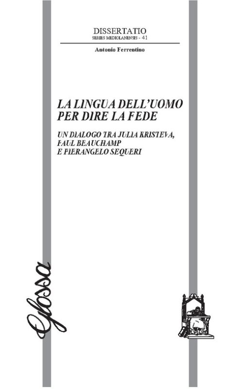 La lingua dell'uomo per dire la fede. Un dialogo tra Julia Kristeva, Paul Beauchamp e Pierangelo Sequeri