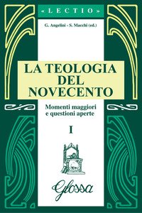 La teologia del Novecento. Momenti maggiori e questioni aperte