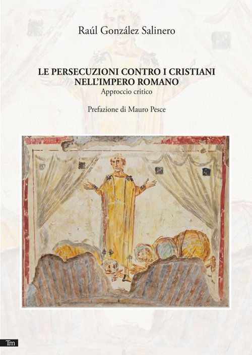 Le persecuzioni contro i cristiani nell'Impero romano