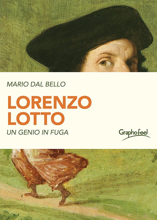 Lorenzo Lotto. Un genio in fuga