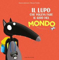 Il lupo che voleva fare il giro del mondo. Amico lupo