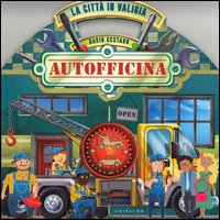 La città in valigia. autofficina. Libro pop-up