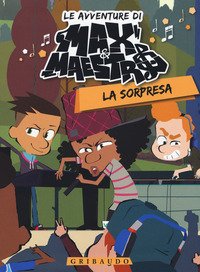 La sorpresa. Le avventure di Max & Maestro