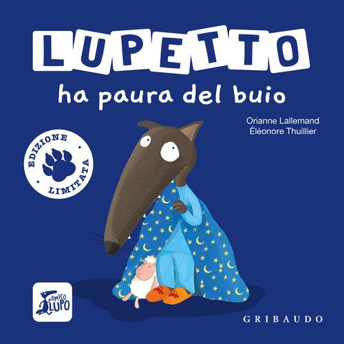 Lupetto ha paura del buio. Amico lupo. Ediz. limitata