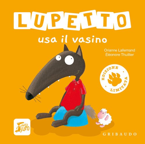 Lupetto usa il vasino. Amico lupo. Ediz. limitata
