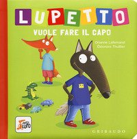 Lupetto vuole fare il capo. Amico lupo
