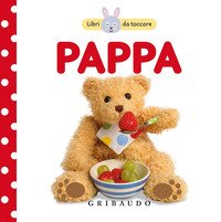 Pappa. Libri da toccare