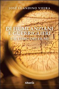 Di fiumi anziani e guerriglieri