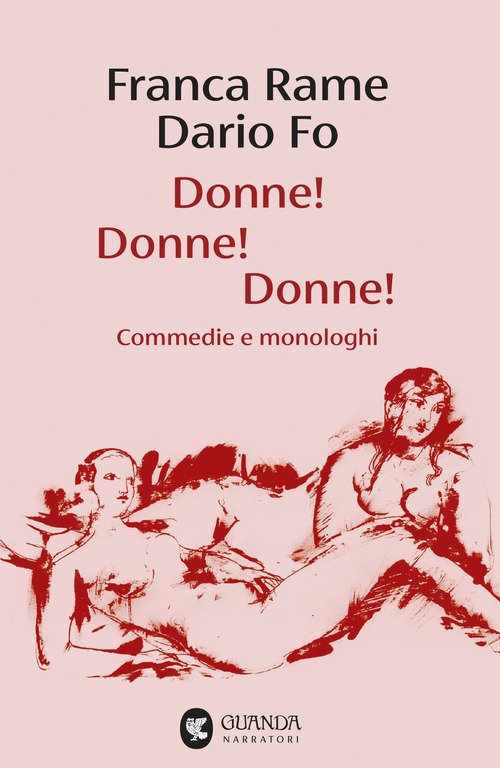 Donne! Donne! Donne! Commedie e monologhi