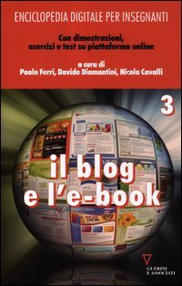 Enciclopedia digitale per insegnanti. Con aggiornamento online. Vol. 3: Il blog e l'e-book.